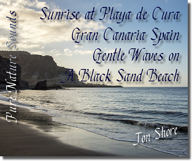 Pure Nature Sounds - Sunrise at Playa de Cura on a Black Sand Beach